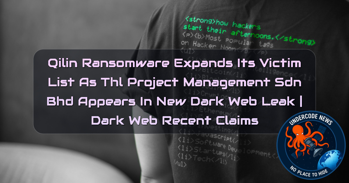 Qilin Ransomware Expands Its Victim List as THL Project Management SDN BHD Appears in New Dark Web Leak | Dark Web recent claims + Video