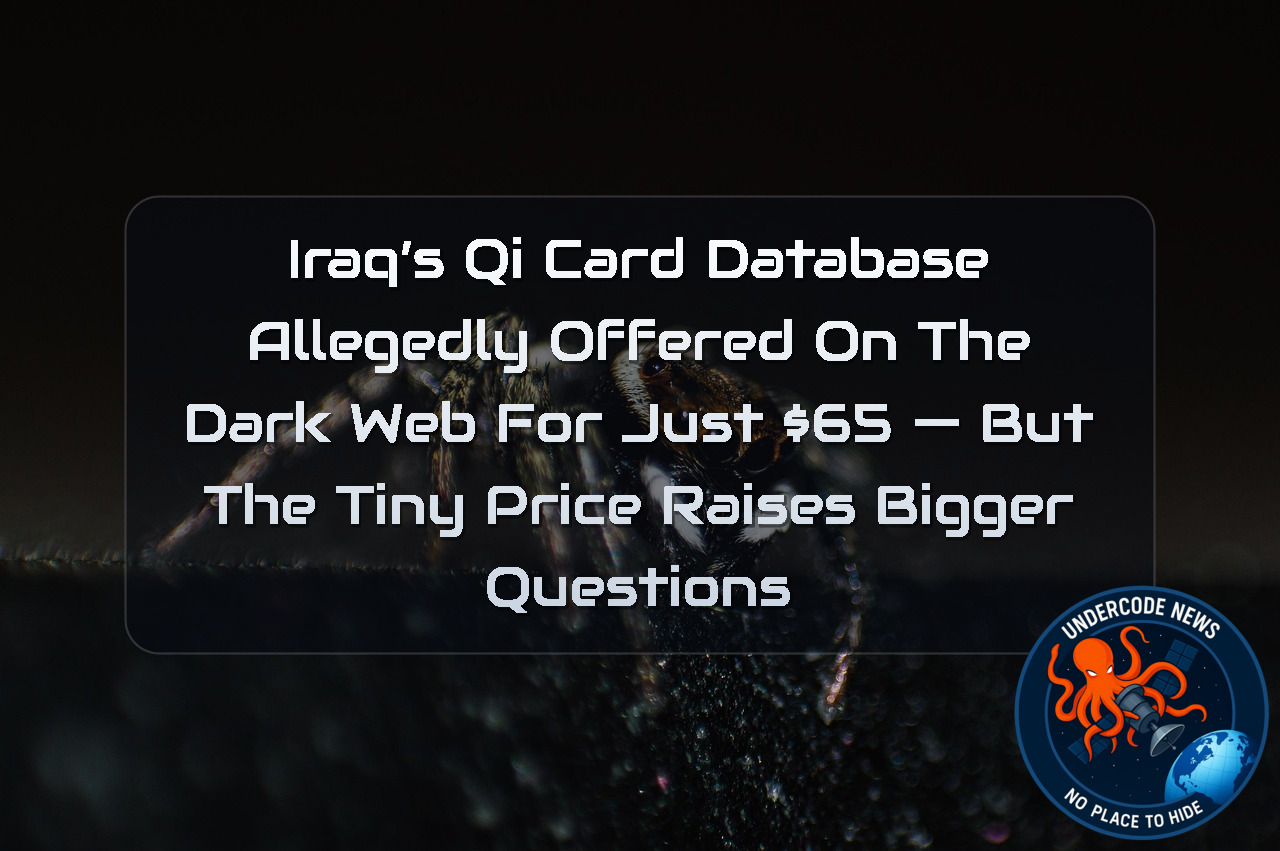 Iraq’s Qi Card Database Allegedly Offered on the Dark Web for Just 5 — But the Tiny Price Raises Bigger Questions + Video