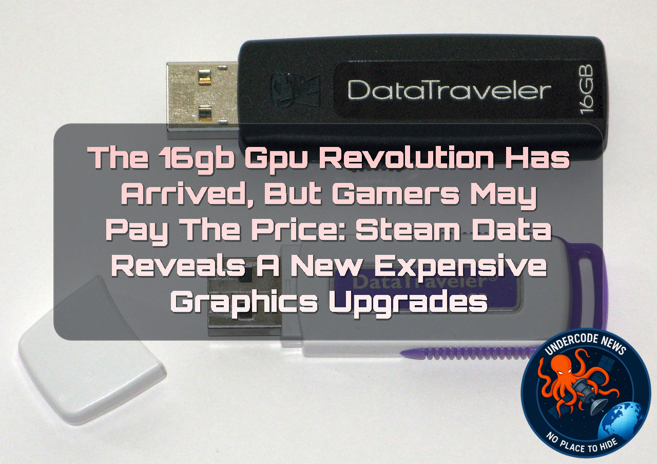 The 16GB GPU Revolution Has Arrived, But Gamers May Pay the Price: Steam Data Reveals a New Expensive Graphics Upgrades + Video