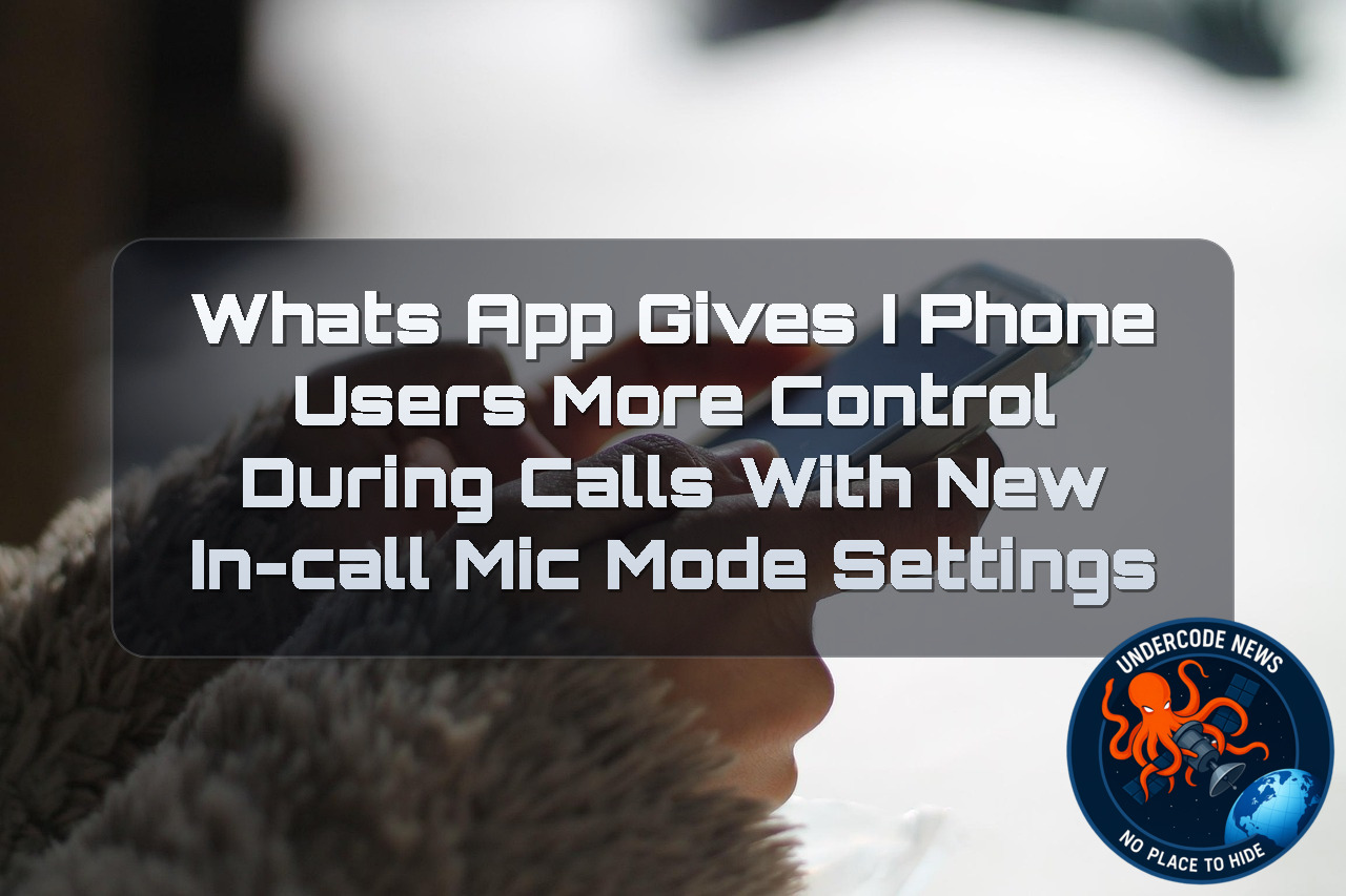 WhatsApp Gives iPhone Users More Control During Calls With New In-Call Mic Mode Settings + Video