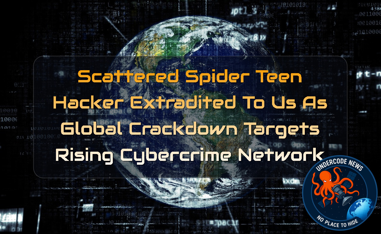 Scattered Spider Teen Hacker Extradited to US as Global Crackdown Targets Rising Cybercrime Network + Video