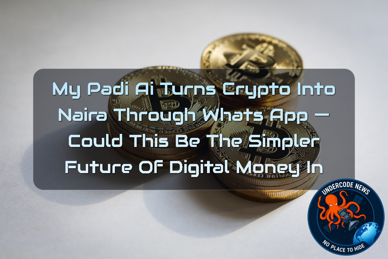 MyPadi AI Turns Crypto Into Naira Through WhatsApp — Could This Be the Simpler Future of Digital Money in Nigeria?