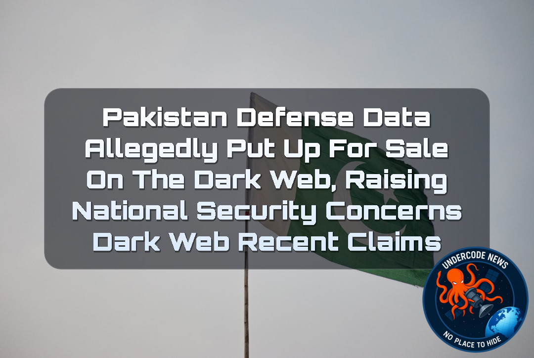 Pakistan Defense Data Allegedly Put Up for Sale on the Dark Web, Raising National Security Concerns Dark Web recent claims + Video