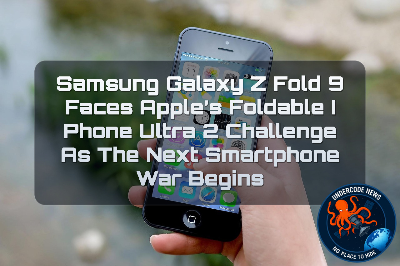 Samsung Galaxy Z Fold 9 Faces Apple’s Foldable iPhone Ultra 2 Challenge as the Next Smartphone War Begins + Video