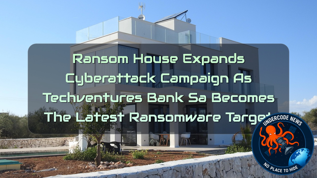 RansomHouse Expands Cyberattack Campaign as TECHVENTURES BANK SA Becomes the Latest Ransomware Target + Video
