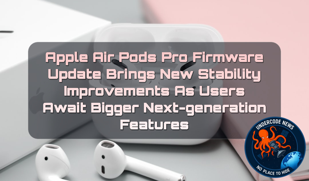 Apple AirPods Pro Firmware Update Brings New Stability Improvements as Users Await Bigger Next-Generation Features + Video