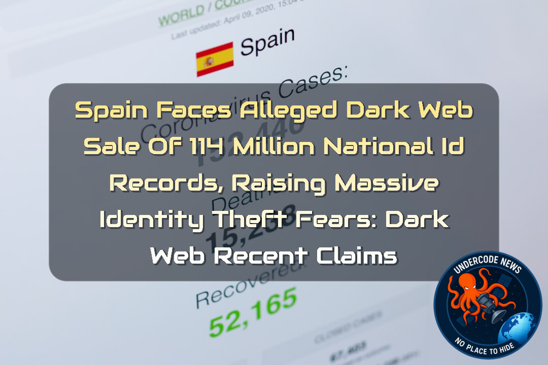 Spain Faces Alleged Dark Web Sale of 114 Million National ID Records, Raising Massive Identity Theft Fears: Dark Web recent claims + Video