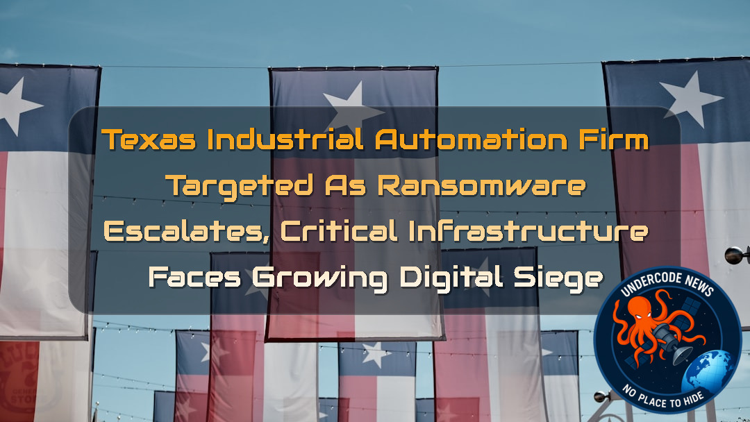Texas Industrial Automation Firm Targeted as Ransomware Escalates, Critical Infrastructure Faces Growing Digital Siege + Video