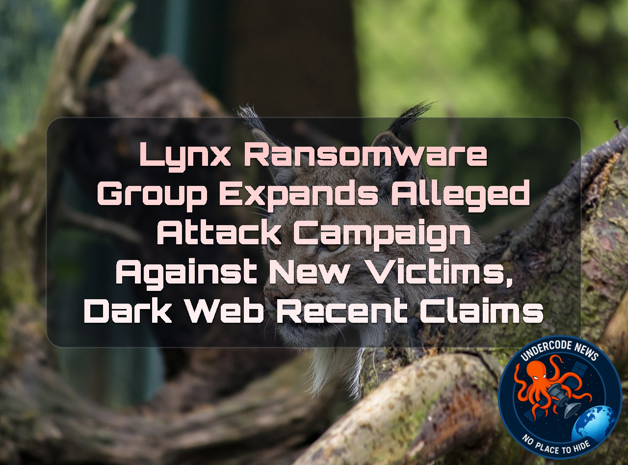 Lynx Ransomware Group Expands Alleged Attack Campaign Against New Victims, Dark Web recent claims + Video