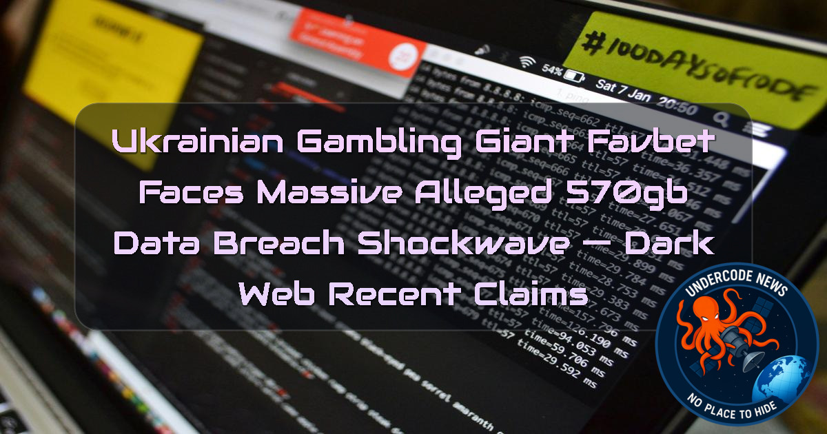Ukrainian Gambling Giant FAVBET Faces Massive Alleged 570GB Data Breach Shockwave — Dark Web recent claims + Video