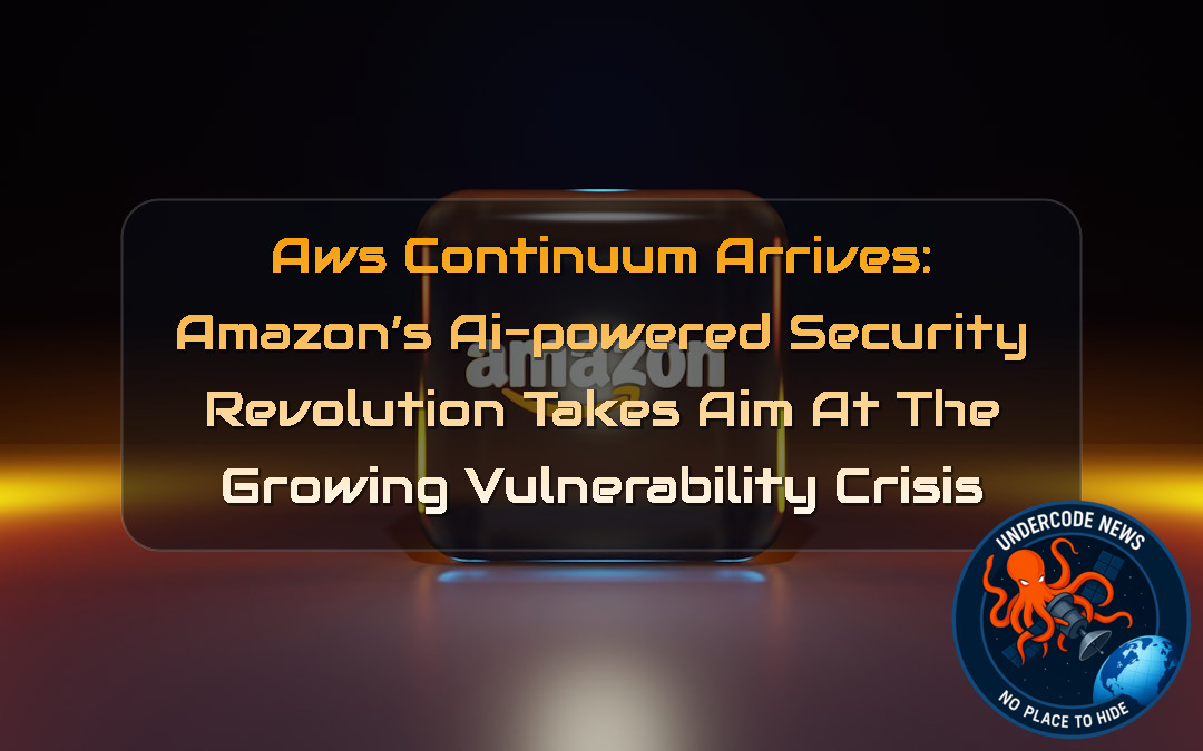 AWS Continuum Arrives: Amazon’s AI-Powered Security Revolution Takes Aim at the Growing Vulnerability Crisis + Video