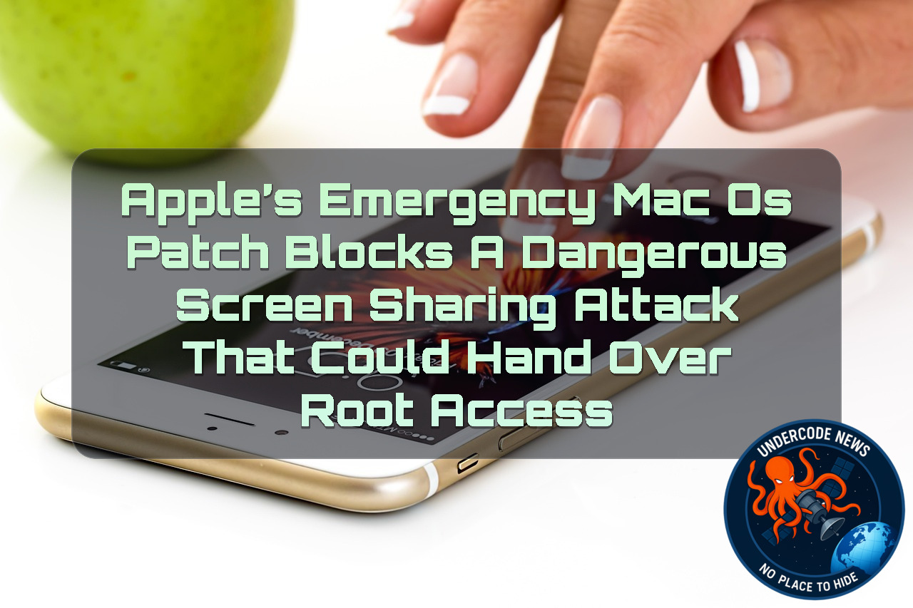Apple’s Emergency macOS Patch Blocks a Dangerous Screen Sharing Attack That Could Hand Over Root Access + Video