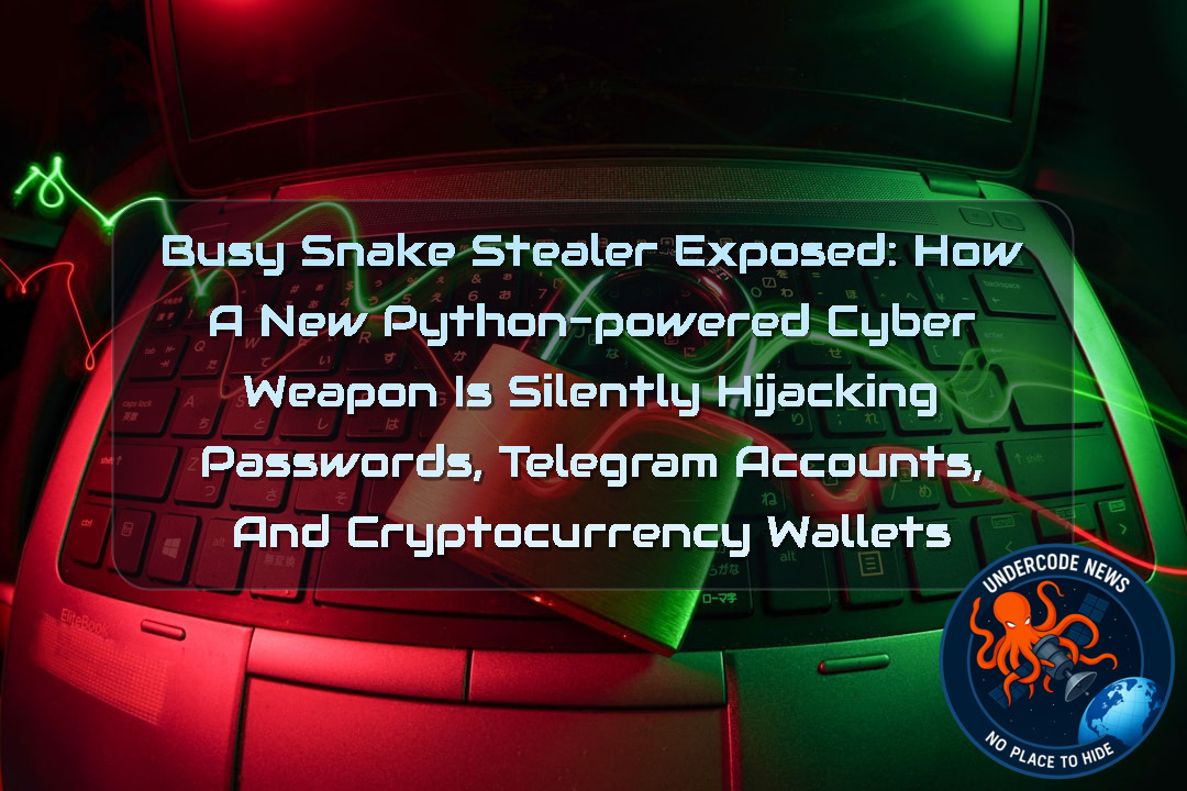 BusySnake Stealer Exposed: How a New Python-Powered Cyber Weapon Is Silently Hijacking Passwords, Telegram Accounts, and Cryptocurrency Wallets