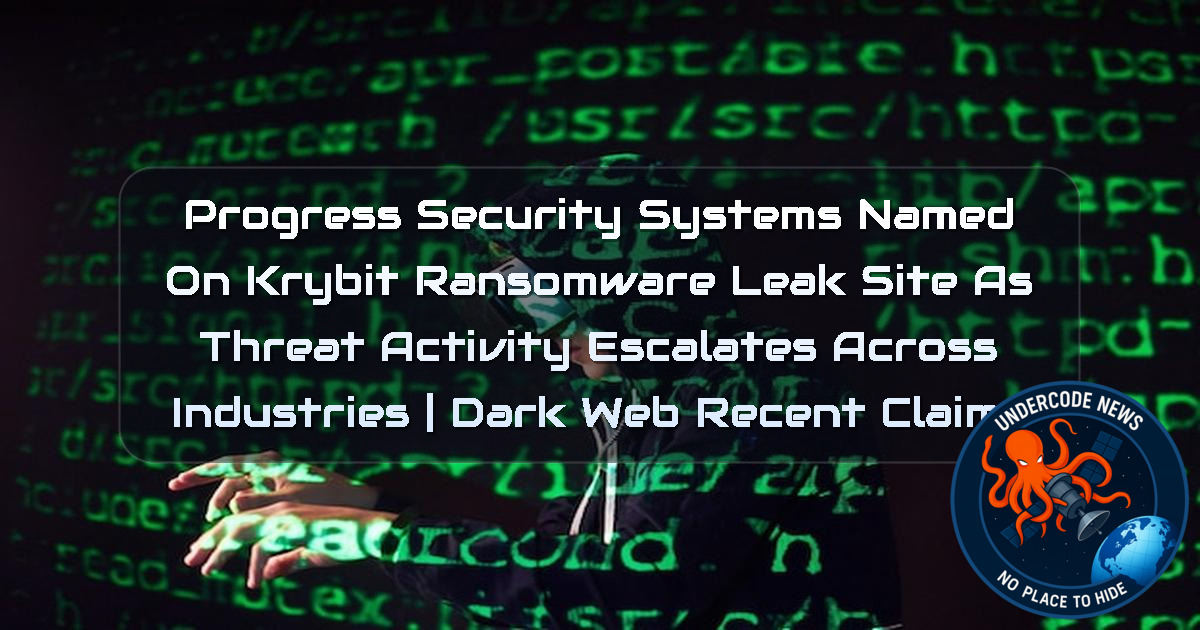 Progress Security Systems Named on Krybit Ransomware Leak Site as Threat Activity Escalates Across Industries | Dark Web Recent Claims + Video