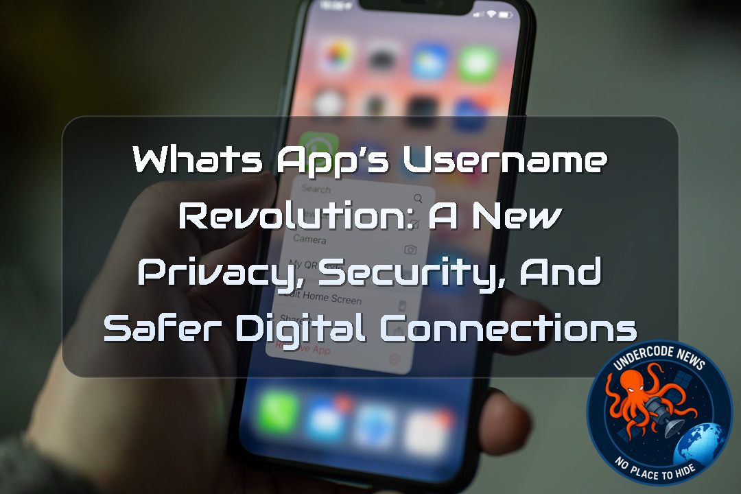 WhatsApp’s Username Revolution: A New Privacy, Security, and Safer Digital Connections + Video