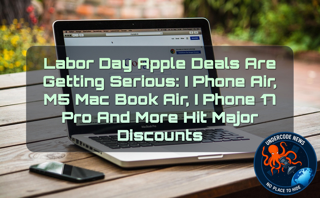 Labor Day Apple Deals Are Getting Serious: iPhone Air, M5 MacBook Air, iPhone 17 Pro and More Hit Major Discounts + Video