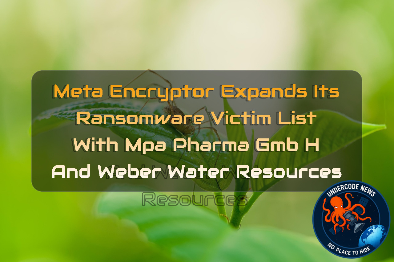 MetaEncryptor Expands Its Ransomware Victim List With MPA Pharma GmbH and Weber Water Resources + Video
