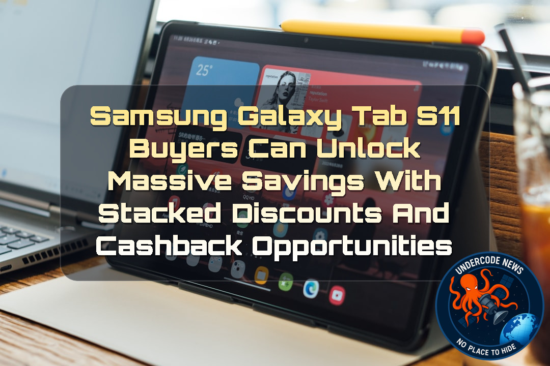 Samsung Galaxy Tab S11 Buyers Can Unlock Massive Savings With Stacked Discounts and Cashback Opportunities + Video