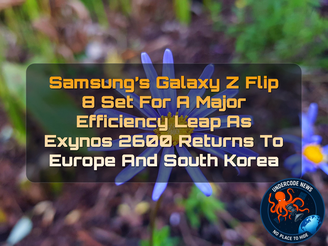 Samsung’s Galaxy Z Flip 8 Set for a Major Efficiency Leap as Exynos 2600 Returns to Europe and South Korea + Video