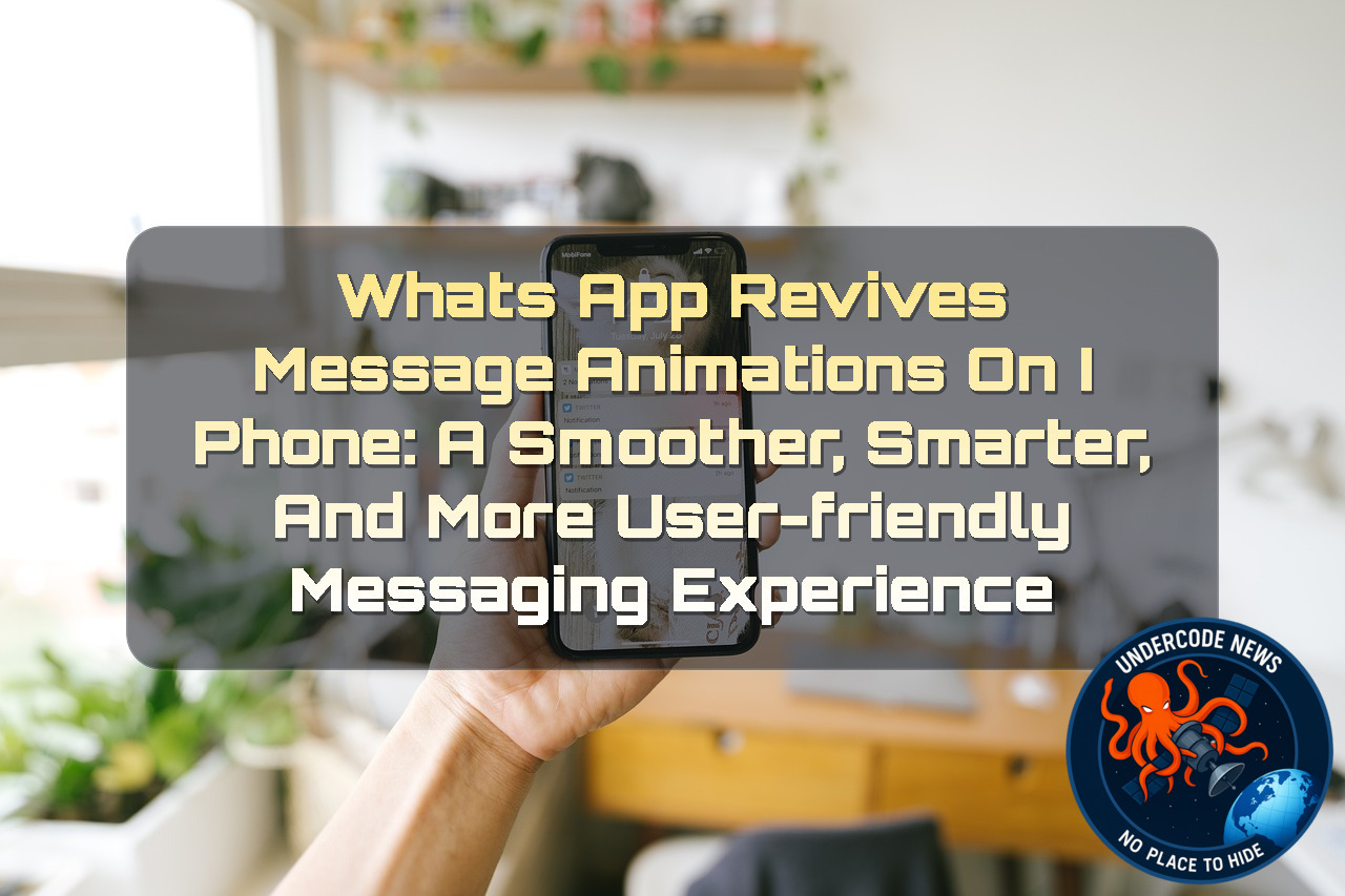 WhatsApp Revives Message Animations on iPhone: A Smoother, Smarter, and More User-Friendly Messaging Experience + Video