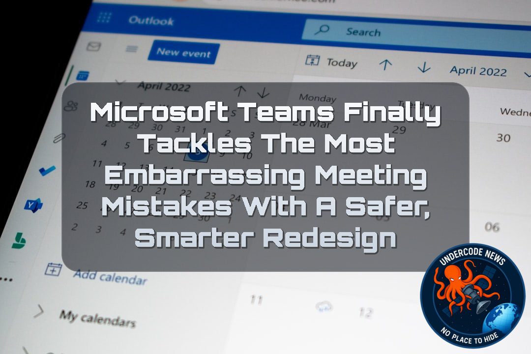 Microsoft Teams Finally Tackles the Most Embarrassing Meeting Mistakes With a Safer, Smarter Redesign