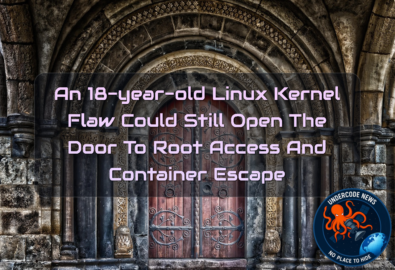 An 18-Year-Old Linux Kernel Flaw Could Still Open the Door to Root Access and Container Escape + Video