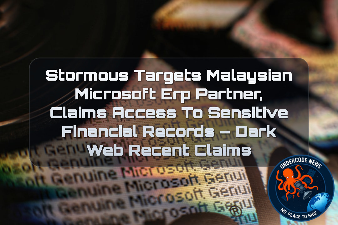 Stormous Targets Malaysian Microsoft ERP Partner, Claims Access to Sensitive Financial Records – Dark Web Recent Claims + Video