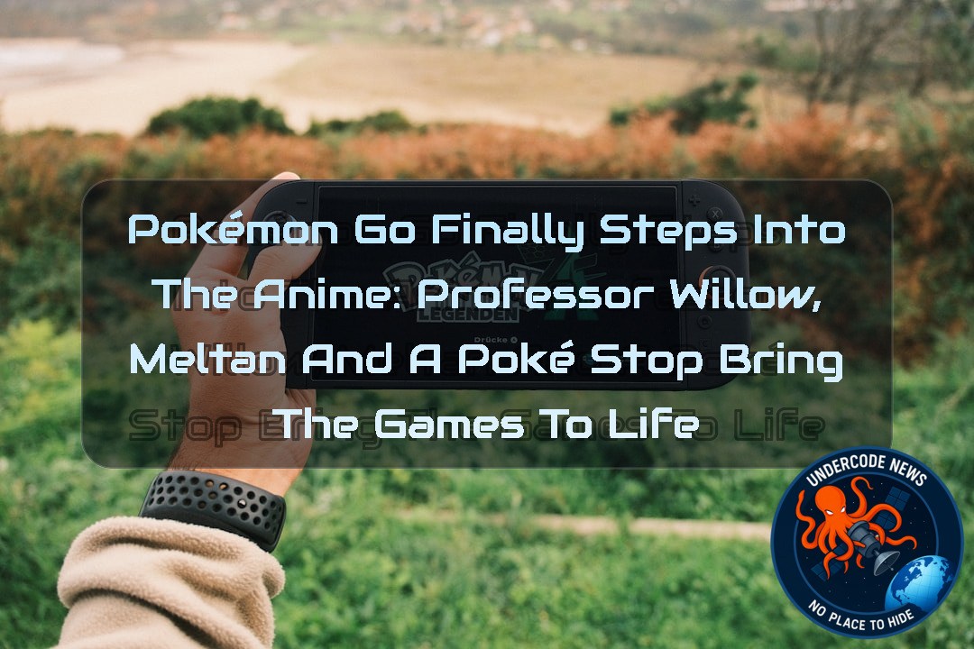 Pokémon GO Finally Steps Into the Anime: Professor Willow, Meltan and a PokéStop Bring the Games to Life + Video