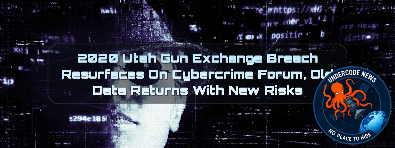 2020 Utah Gun Exchange Breach Resurfaces on Cybercrime Forum, Old Data Returns With New Risks + Video