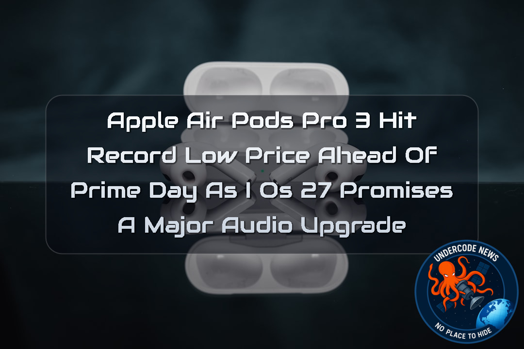 Apple AirPods Pro 3 Hit Record Low Price Ahead of Prime Day as iOS 27 Promises a Major Audio Upgrade + Video
