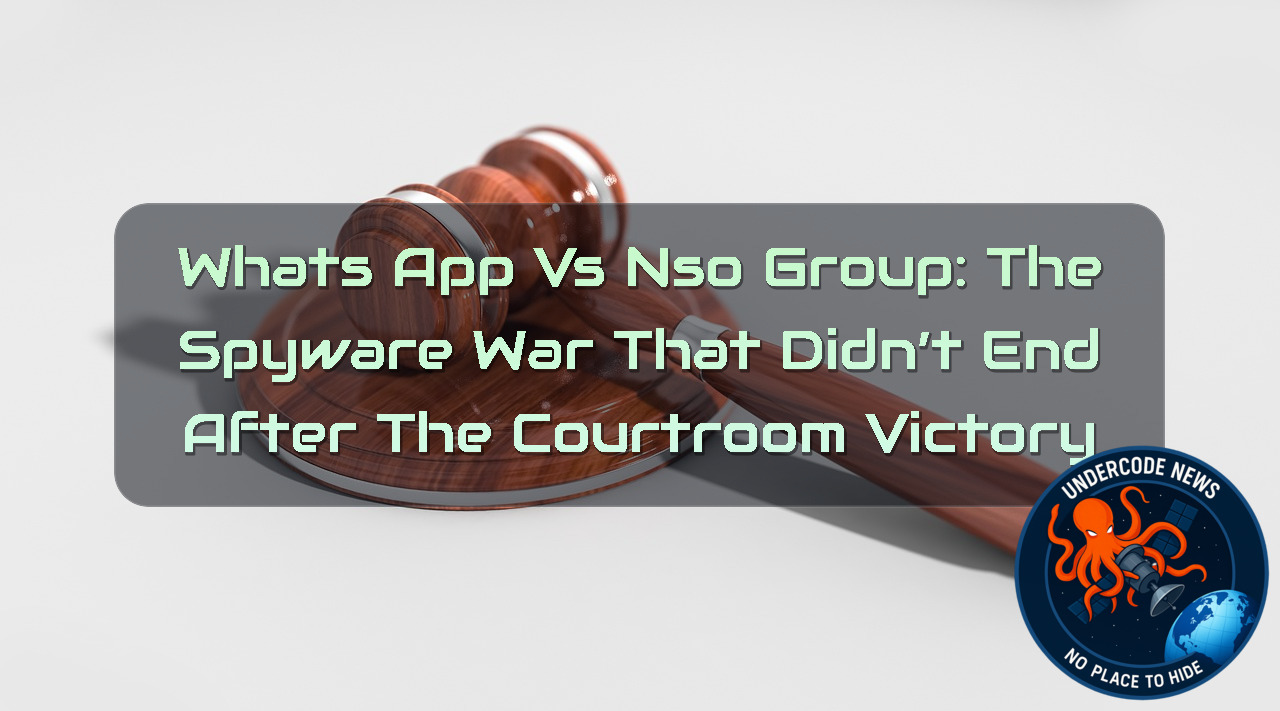 WhatsApp vs NSO Group: The Spyware War That Didn’t End After the Courtroom Victory + Video