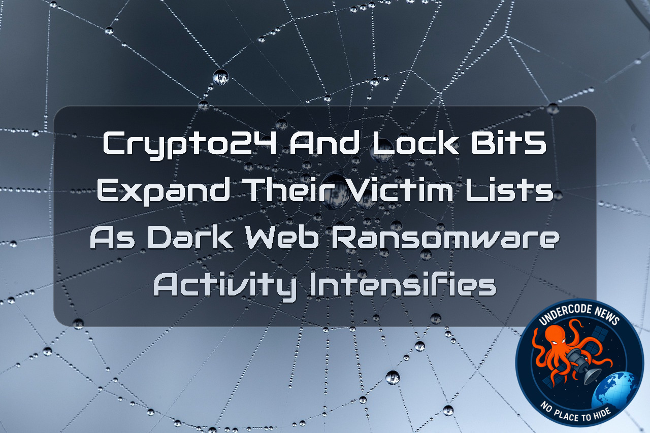 Crypto24 and LockBit5 Expand Their Victim Lists as Dark Web Ransomware Activity Intensifies + Video
