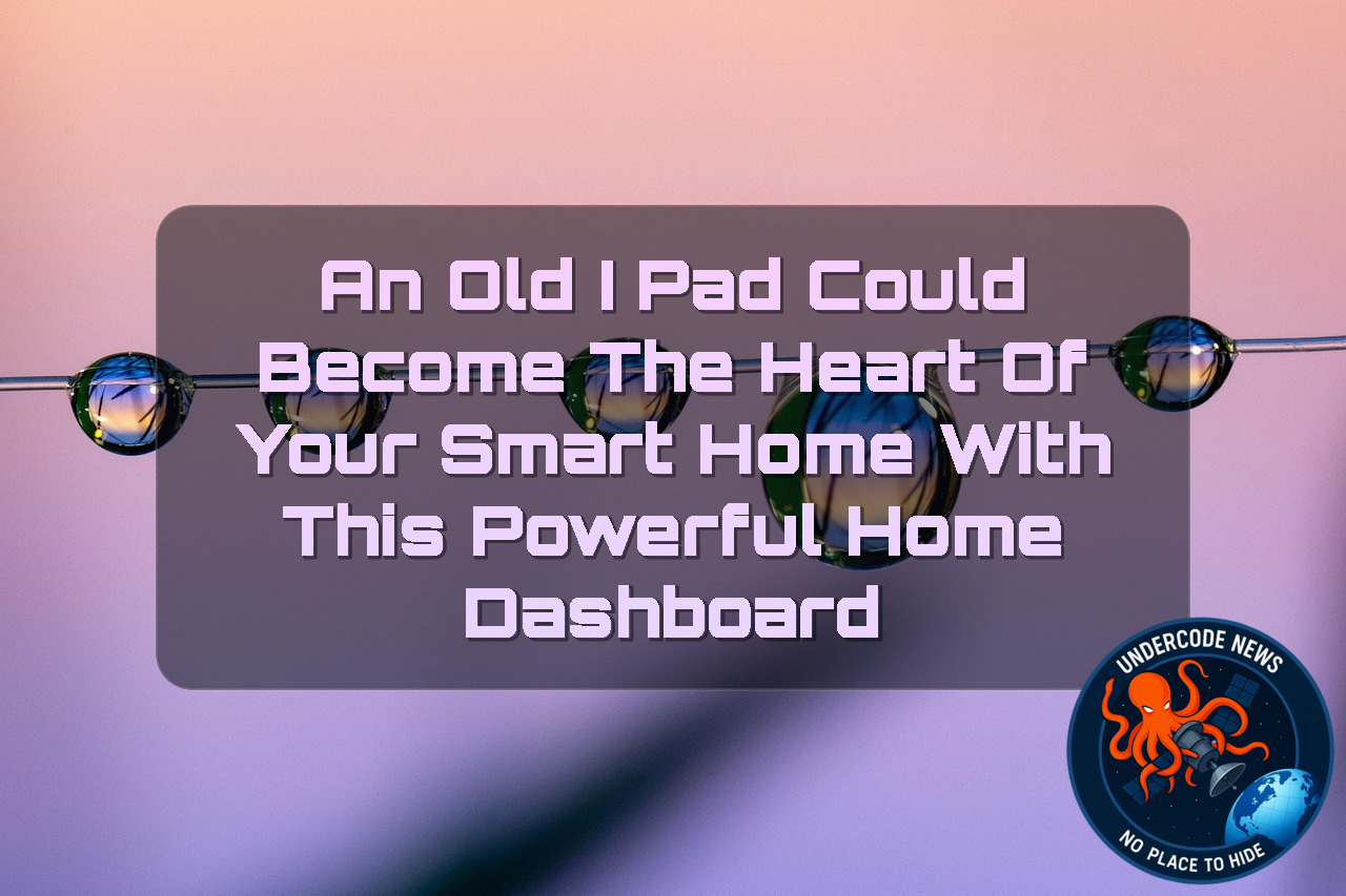 An Old iPad Could Become the Heart of Your Smart Home With This Powerful Home Dashboard + Video