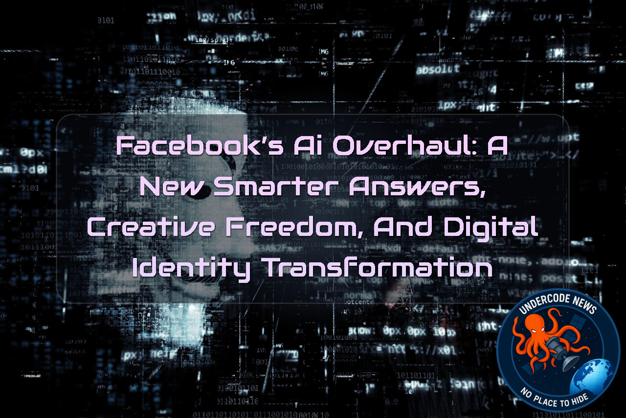 Facebook’s AI Overhaul: A New Smarter Answers, Creative Freedom, and Digital Identity Transformation + Video