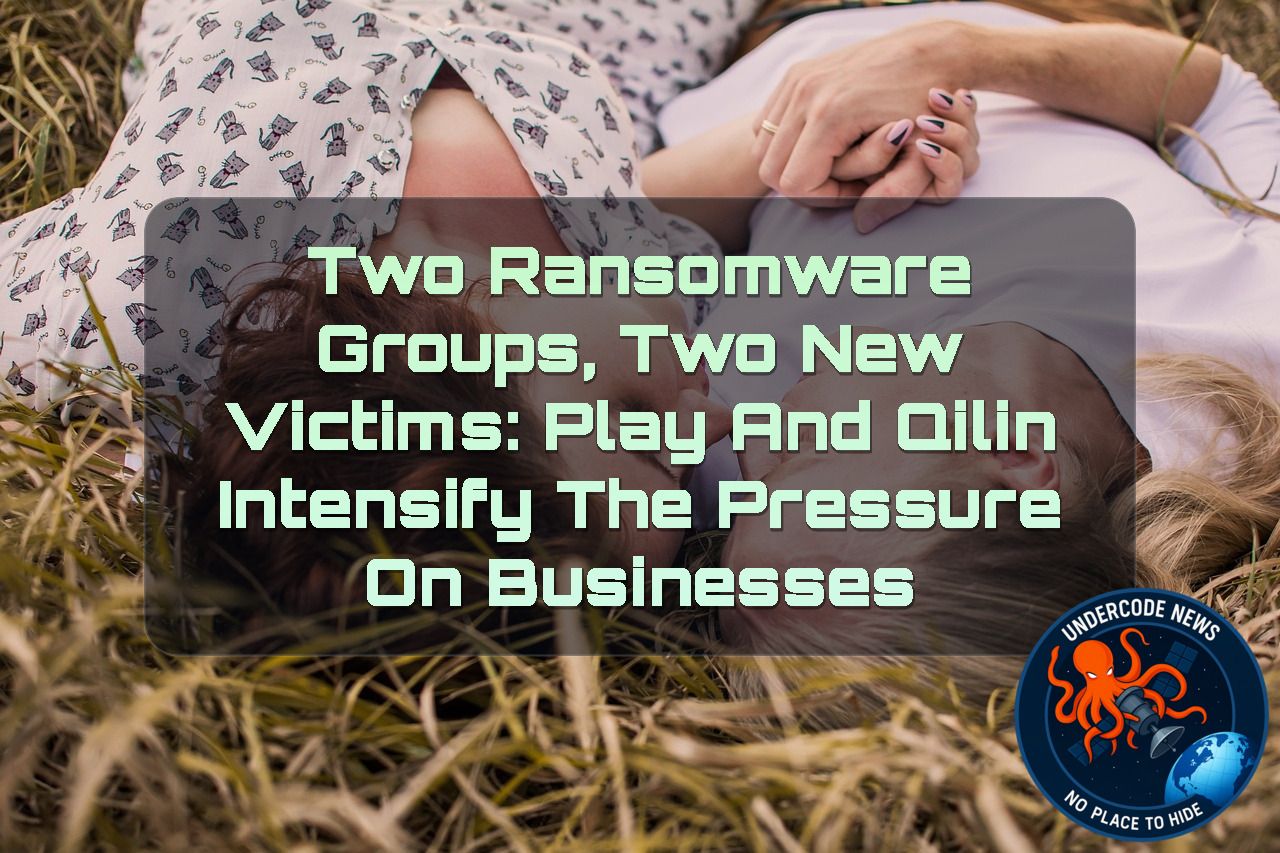 Two Ransomware Groups, Two New Victims: Play and Qilin Intensify the Pressure on Businesses + Video