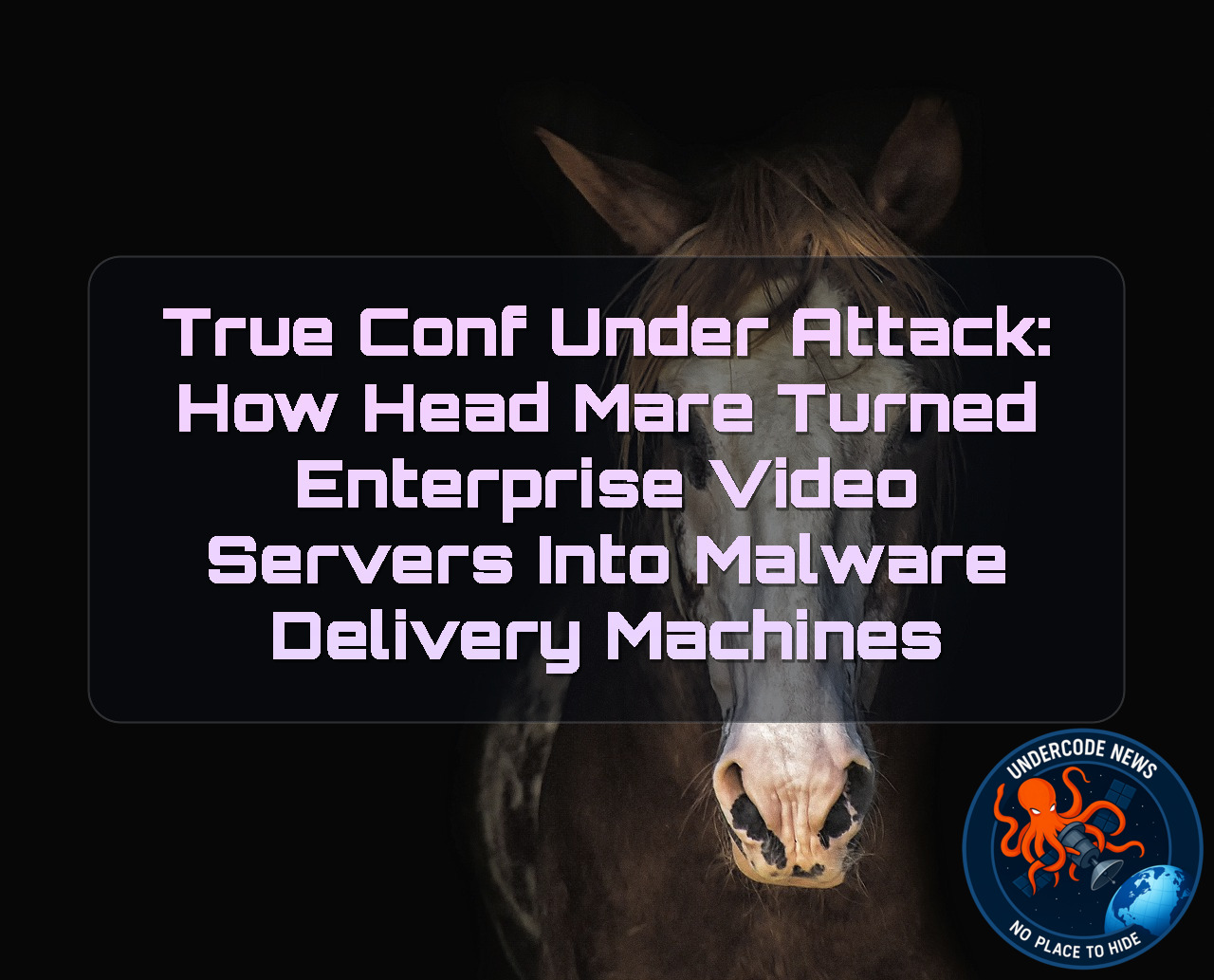 TrueConf Under Attack: How Head Mare Turned Enterprise Video Servers Into Malware Delivery Machines