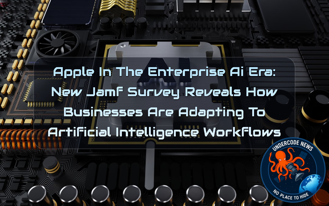 Apple in the Enterprise AI Era: New Jamf Survey Reveals How Businesses Are Adapting to Artificial Intelligence Workflows + Video