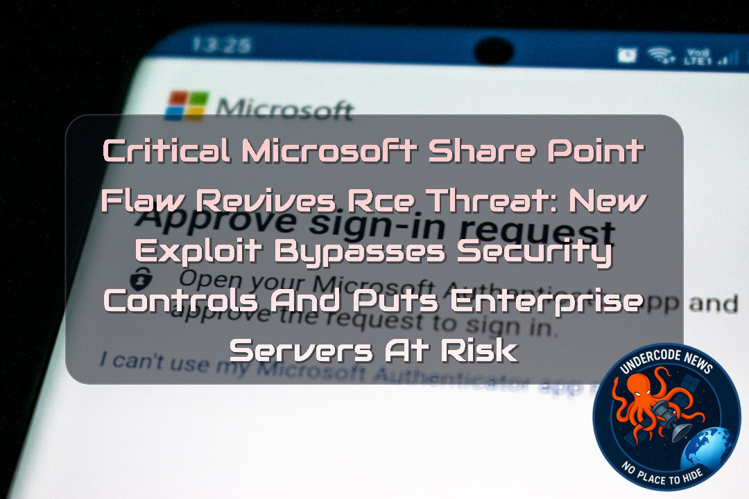Critical Microsoft SharePoint Flaw Revives RCE Threat: New Exploit Bypasses Security Controls and Puts Enterprise Servers at Risk