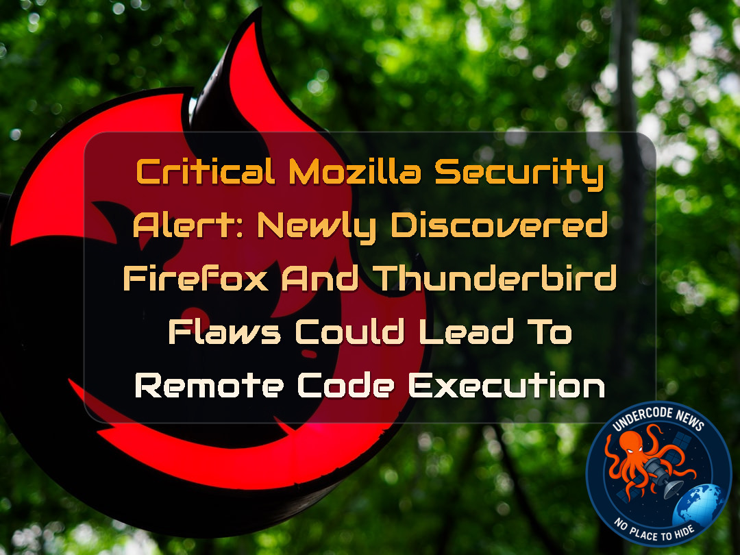 Critical Mozilla Security Alert: Newly Discovered Firefox and Thunderbird Flaws Could Lead to Remote Code Execution + Video