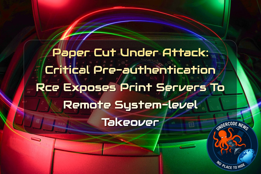 PaperCut Under Attack: Critical Pre-Authentication RCE Exposes Print Servers to Remote System-Level Takeover + Video