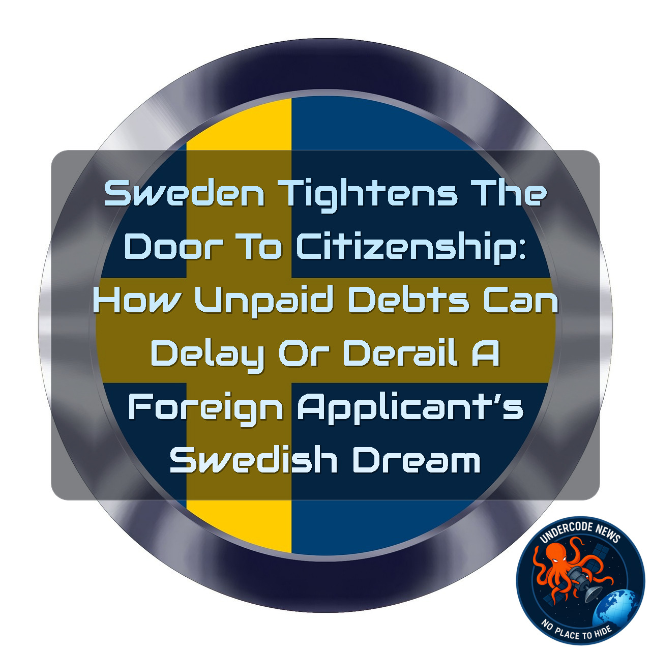 Sweden Tightens the Door to Citizenship: How Unpaid Debts Can Delay or Derail a Foreign Applicant’s Swedish Dream
