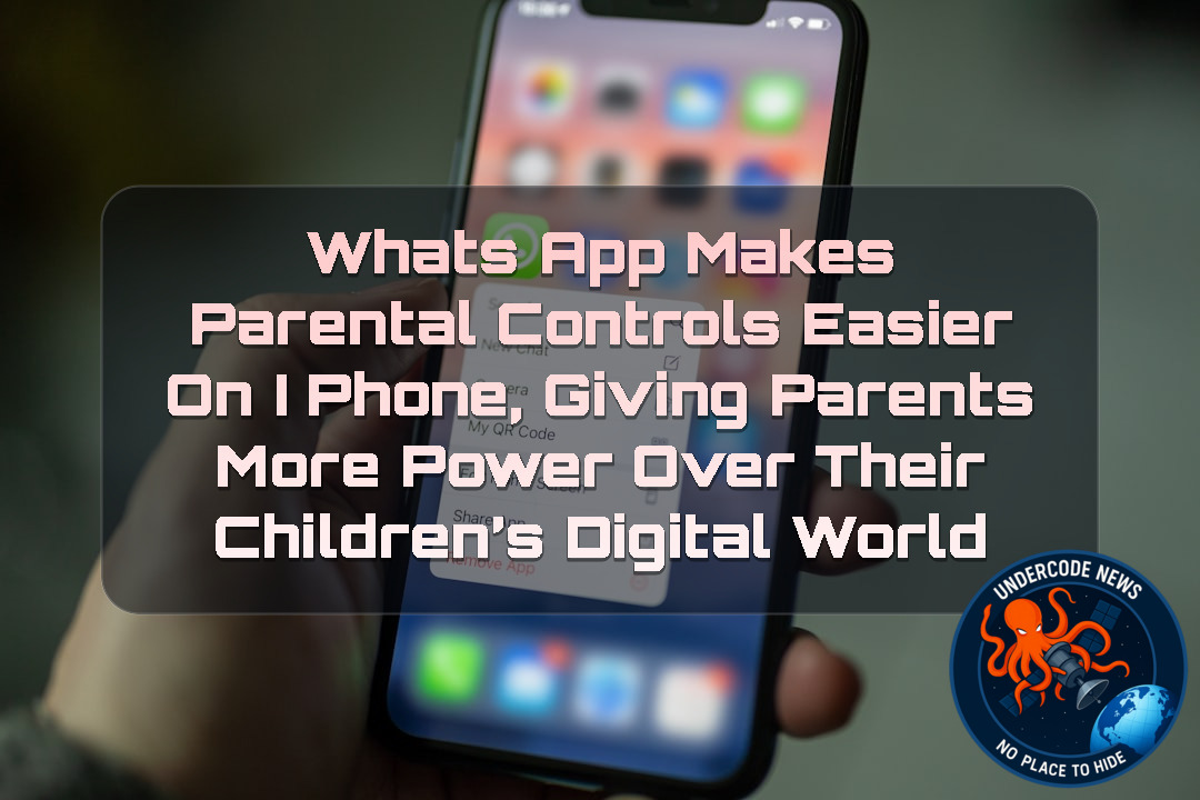 WhatsApp Makes Parental Controls Easier on iPhone, Giving Parents More Power Over Their Children’s Digital World + Video