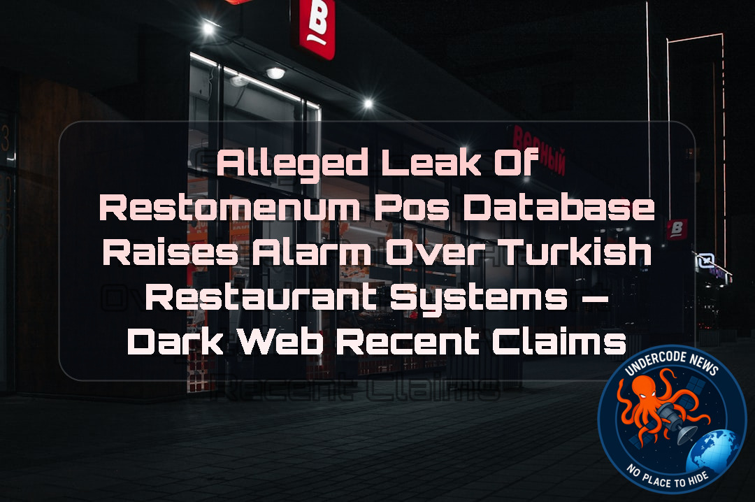 Alleged Leak of Restomenum POS Database Raises Alarm Over Turkish Restaurant Systems — Dark Web recent claims + Video