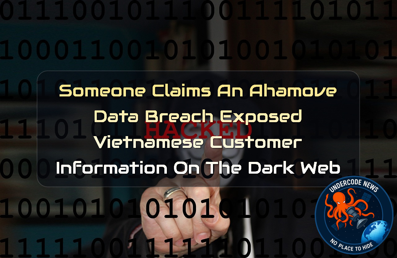 Someone Claims an Ahamove Data Breach Exposed Vietnamese Customer Information on the Dark Web + Video