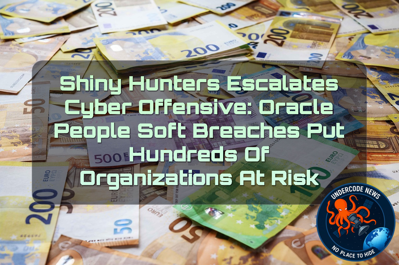 ShinyHunters Escalates Cyber Offensive: Oracle PeopleSoft Breaches Put Hundreds of Organizations at Risk + Video