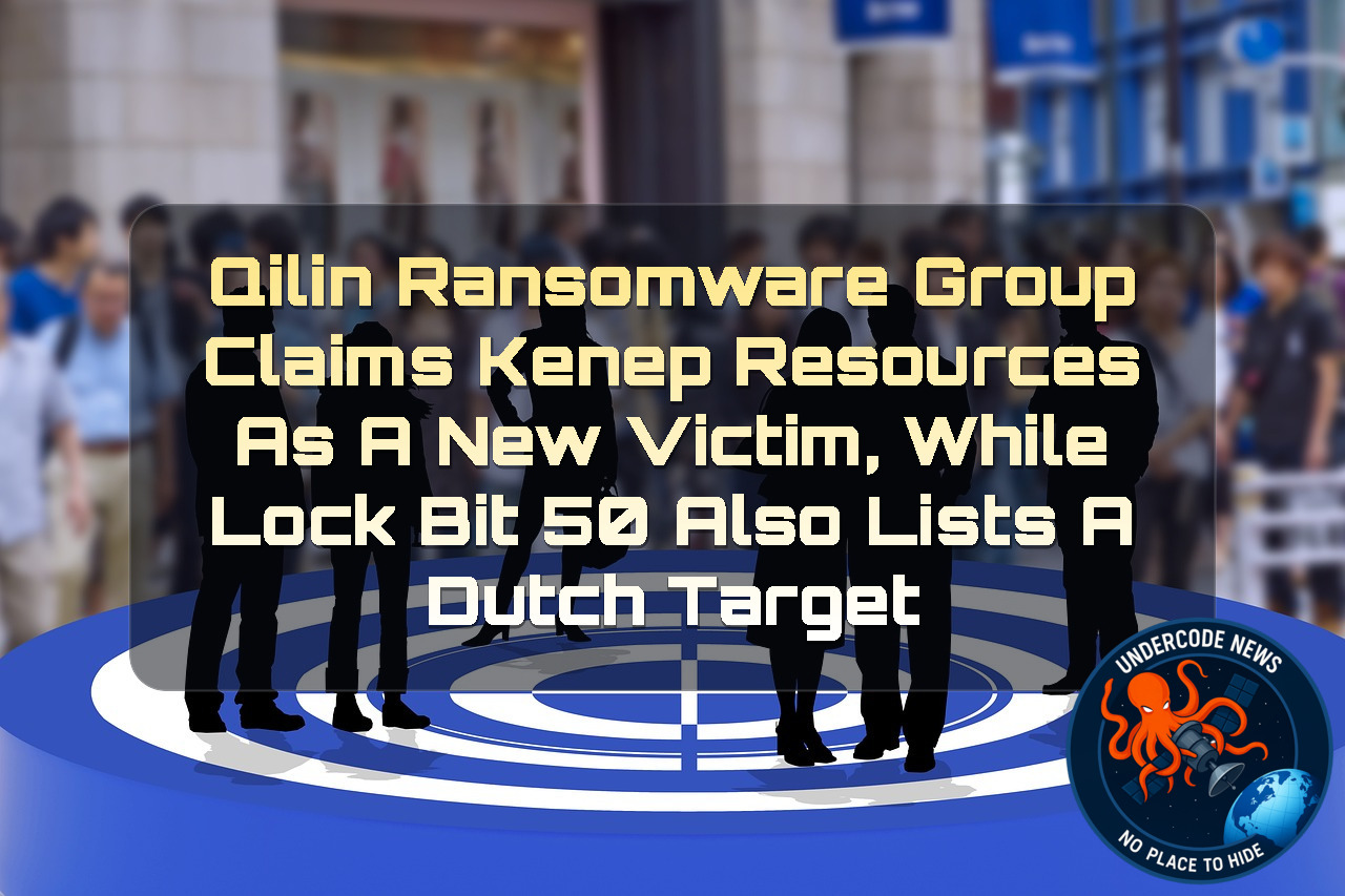 Qilin Ransomware Group Claims KENEP RESOURCES as a New Victim, While LockBit 50 Also Lists a Dutch Target + Video