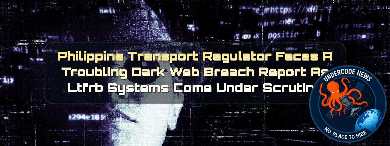 Philippine Transport Regulator Faces a Troubling Dark Web Breach Report as LTFRB Systems Come Under Scrutiny + Video