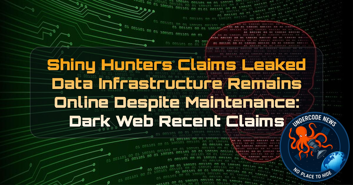 ShinyHunters Claims Leaked Data Infrastructure Remains Online Despite Maintenance: Dark Web Recent Claims + Video