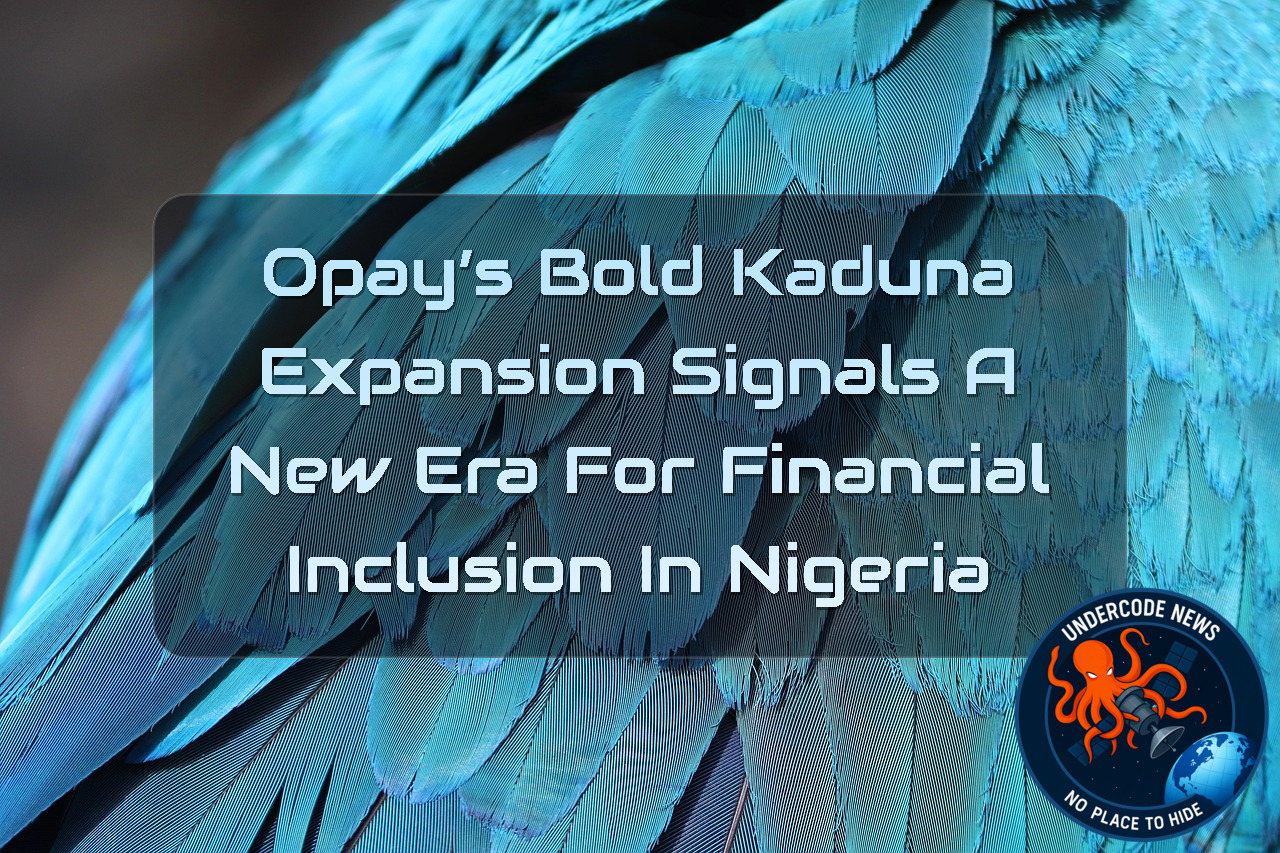 OPay’s Bold Kaduna Expansion Signals a New Era for Financial Inclusion in Nigeria + Video