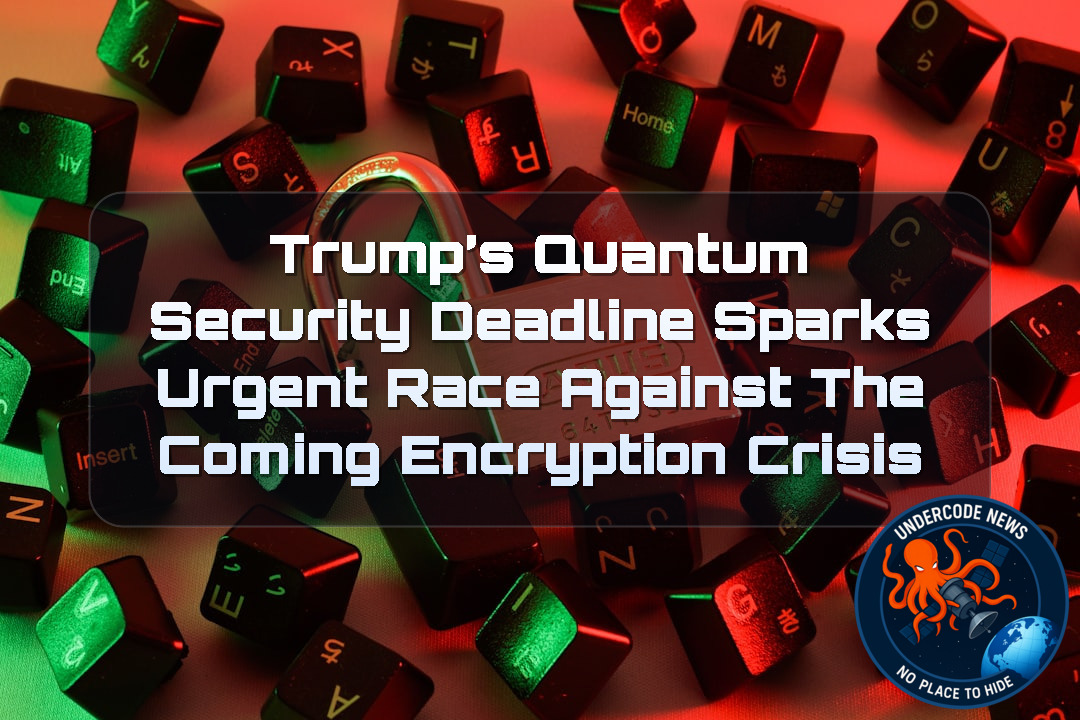 Trump’s Quantum Security Deadline Sparks Urgent Race Against the Coming Encryption Crisis + Video